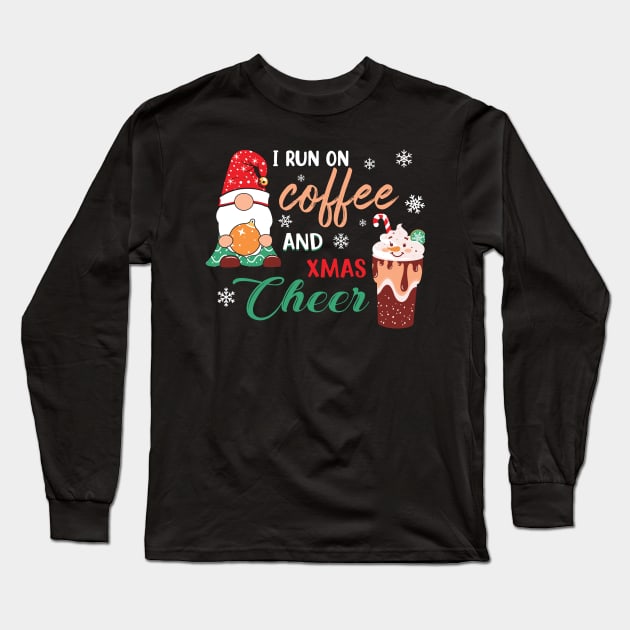 I RUN ON COFFEE AND CHRISTMAS CHEER Long Sleeve T-Shirt by MZeeDesigns